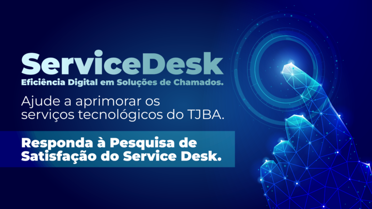 ultimos-dias-para-participar-da-pesquisa-de-satisfacao-do-service-desk-do-tjba