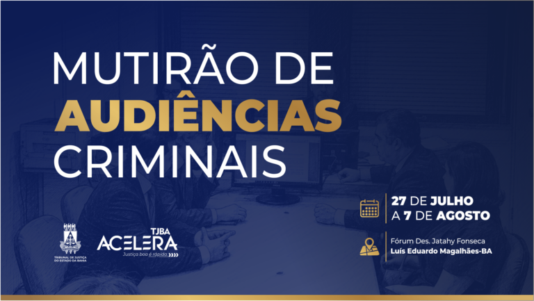 mutirao-de-audiencias-criminais-em-luis-eduardo-magalhaes-comeca-nesta-segunda-feira-(27)